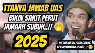 BIKIN NGAKAK JAMAAH SUBUH‼️FULL TANYA JAWAB UAS TERBARU - CERAMAH UAS TERBARU 2025