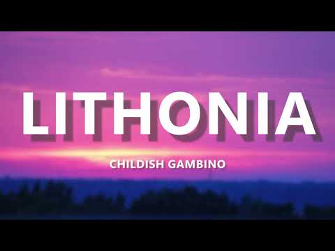 Lithonia- Childish Gambino (Lyric Video)