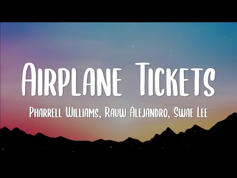 Pharrell Williams, Rauw Alejandro, Swae Lee - Airplane Tickets (Lyrics/Letra)