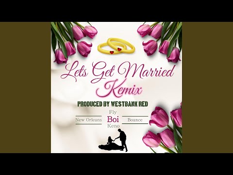 Lets Get Married Kemix (feat. WestbankRed)