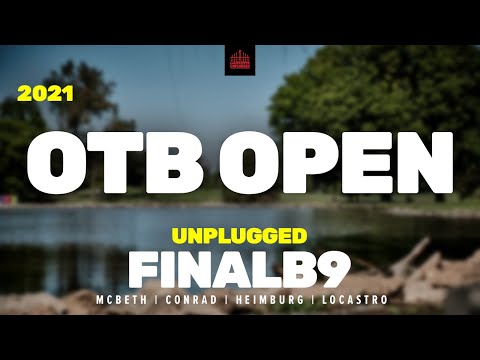 2021 OTB Open | FINAL B9 | McBeth, Conrad, Heimburg, Locastro | UNPLUGGED