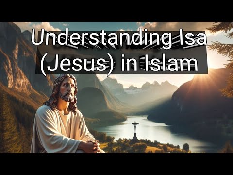 Understanding Isa (Jesus) in Islam | The Truth About His Prophethood Crucifixion and Second Coming