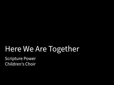 Here We Are Together - Scripture Power(Children's Choir)