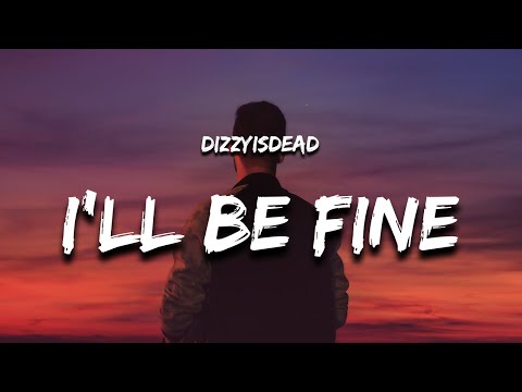 DIZZYISDEAD - i'll be fine (Lyrics)