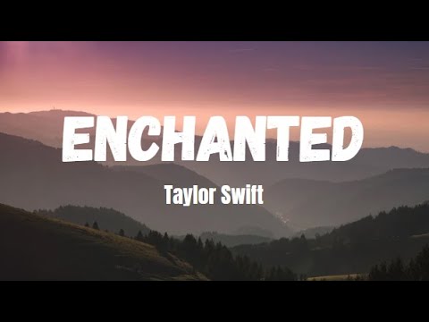 Taylor Swift - Enchanted ( Lyrics )