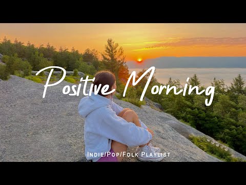 Positive Morning 🍀 Acoustic music helps the morning full of energy | Indie/Pop/Folk/ Playlist