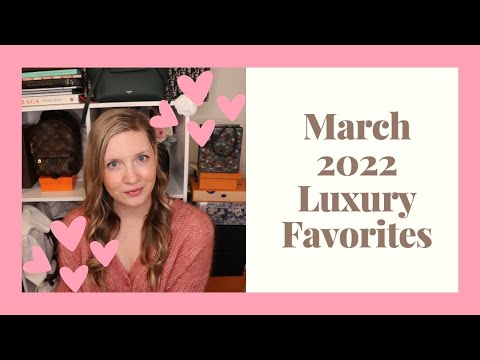 March 2022 Luxury Favorites