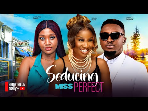 SEDUCING MISS PERFECT - CHINENYE NNEBE, SONIA UCHE, SAMMY LEE 2024 LATEST NIGERIAN MOVIES