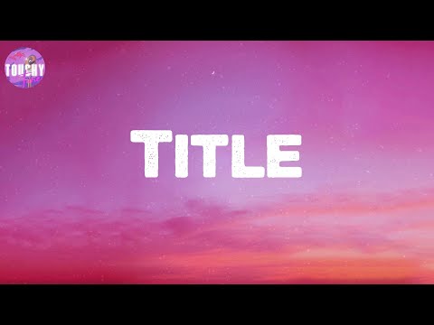 Title - Meghan Trainor (Lyrics)