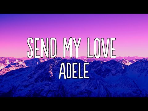 Adele - Send My Love (To Your New Lover) (Lyrics)