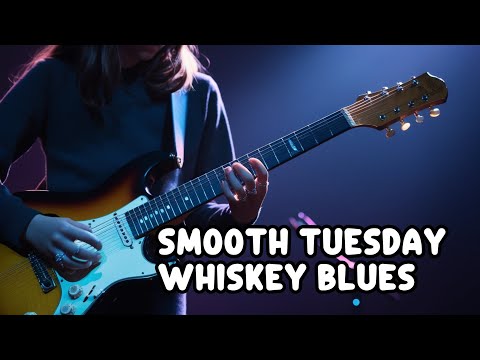 Smooth Tuesday Whiskey Blues and Soothing Ballads Guitar Blues Music for Relaxing