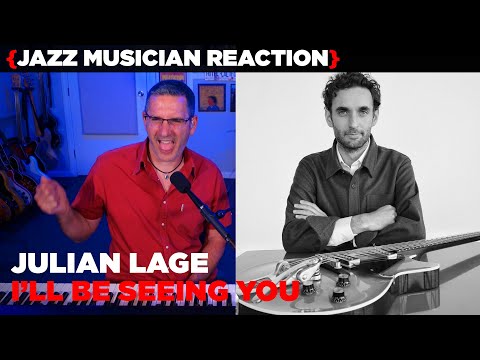 Jazz Musician REACTS | Julian Lage "I'LL BE SEEING YOU" | MUSIC SHED EP375