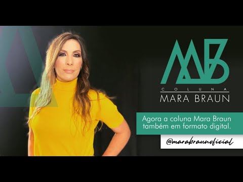 Conheça a coluna Mara Braun