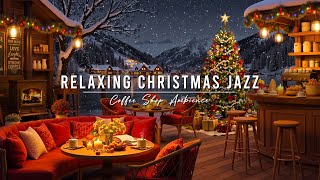 Cozy Christmas Coffee Shop Ambience 🎄 Relaxing Christmas Jazz Music & Fireplace Sounds for Good Mood