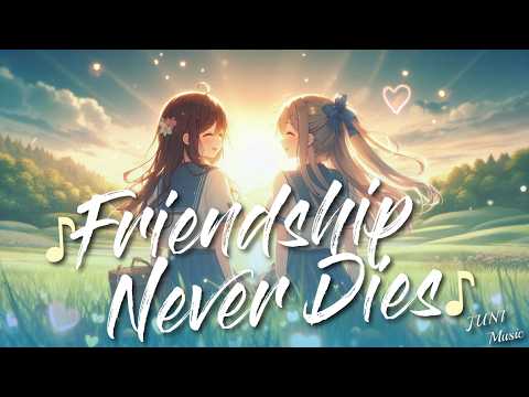 Good Vibes Music 🌻 Friendship Never Dies (Lyrics) | NEW English Songs 2024