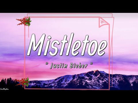 Justin Bieber - Mistletoe (Lyrics) | With you Shawty, with you |