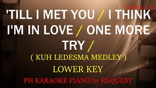 'TILL I MET YOU /  I THINK I'M IN LOVE / ONE MORE TRY ( LOWER KEY ) ( KUH LEDESMA MEDLEY )