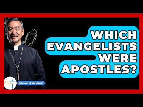 Which Evangelists Were Apostles? - Followers Of Christianity