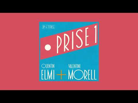 Quentin Elmi & Valentine Morell - Prise 1 [Full EP]