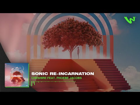 Cheshire - Sonic Re-Incarnation feat. Phobe Jacobs