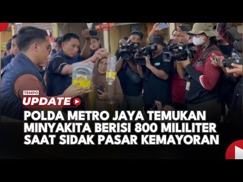 Polda Metro Jaya Temukan MinyaKita Berisi 800 Mililiter saat Sidak Pasar Kemayoran