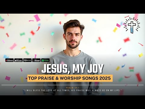 Jesus, My Joy : Top Praise & Worship Songs 2025 | Best Worship Songs with Lyrics [EN/KR/PT]