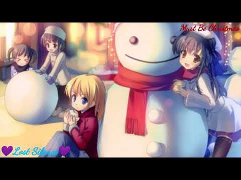 🎄Nightcore ~ Must Be Christmas🎄