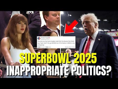 SUPER BOWL 2025:TAYLOR SWIFT BOOED AND DONALD TRUMP CHEERED... POLITICAL OVERSTEP?