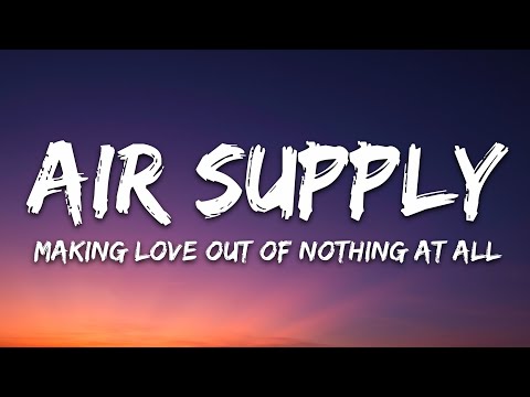 Air Supply - Making Love Out Of Nothing At All (Lyrics)