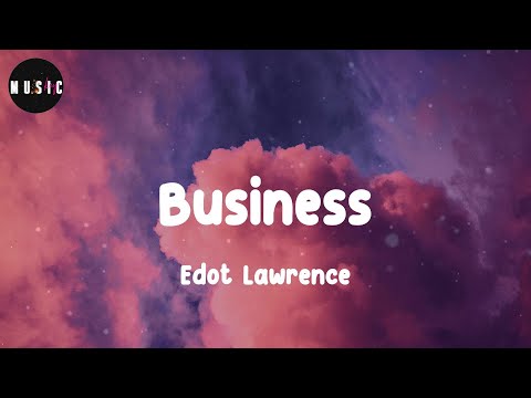 Edot Lawrence - Business (Lyrics)