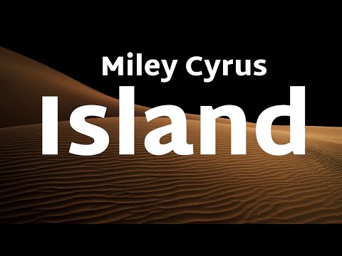 Miley Cyrus - Island (Lyrics)