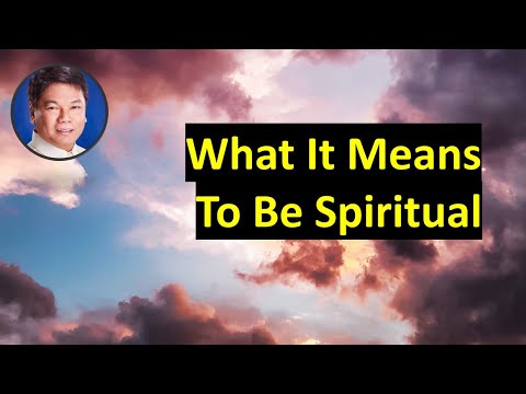 What It Means To Be Spiritual (Pastor Ed Lapiz)