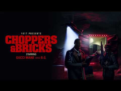 Gucci Mane, B.G. - Choppers & Bricks [Official Audio]