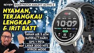 Smartwatch Super Nyaman, Lengkap, Terjangkau, Tetap Irit Daya! REVIEW Smartwatch Amazfit Active 2