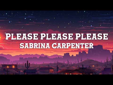 Sabrina Carpenter - Please Please Please (Lyrics)