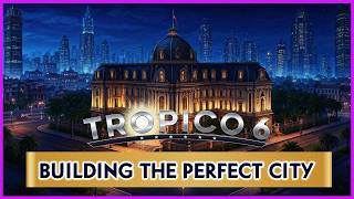 Tropico 6: Building The Perfect City (Tips and Tricks Guide)