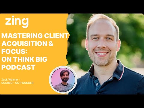 Mastering Client Acquisition & Focus: With Zack Walmer, FOUNDER | Think Big With Dan & Qasim