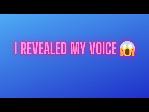 I revealed my voice 😱😱