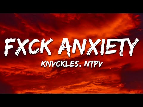 KNVCKLES & NTPV - FXCK ANXIETY