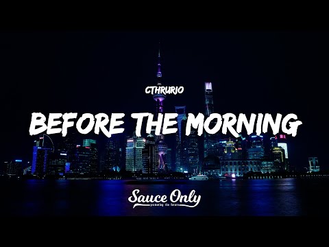 CthruRio - BEFORE THE MORNING (Lyrics)