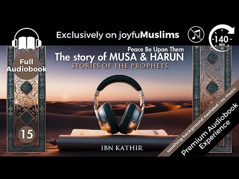 Story 15 - Stories of the Prophets by Ibn Kathir: Story of Musa & Harun (PBUT) Audiobook | No Music