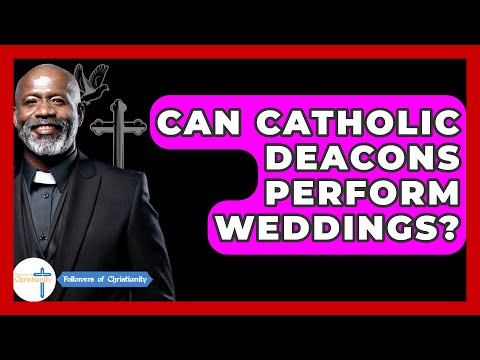 Can Catholic Deacons Perform Weddings? - Followers Of Christianity