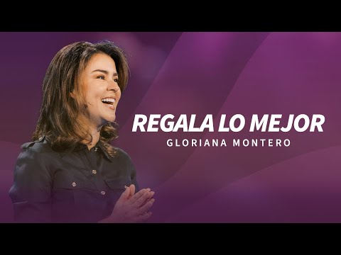 Regala lo mejor - Gloriana Montero | Prédicas Cristianas 2024