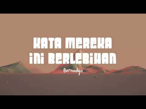 Bernadya - Kata Mereka Ini Berlebihan (Lirik Lagu)