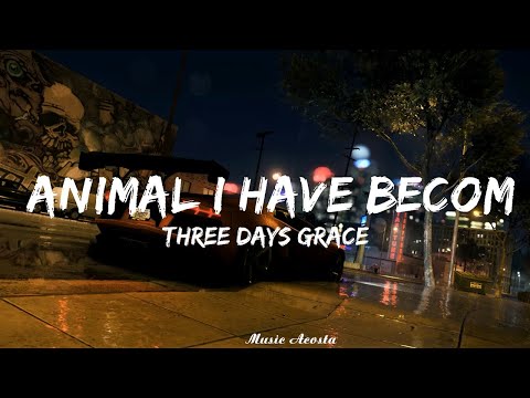 Three Days Grace - Animal I Have Become (Lyrics)   || Music Acosta