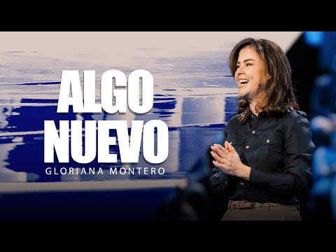 MUJER, Dios está haciendo algo nuevo en ti - Gloriana Montero | Prédicas Cristianas 2025