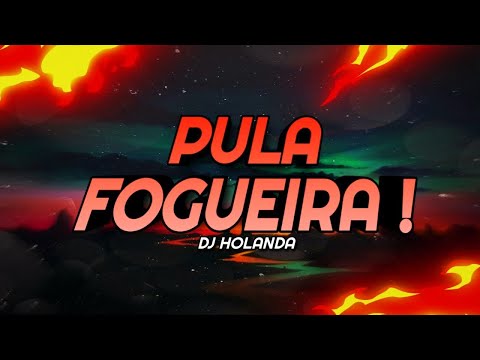 BEAT ARRAIÁ PULA FOGUEIRA - Funk Remix, by DJ Holanda (Festa junina Remix)