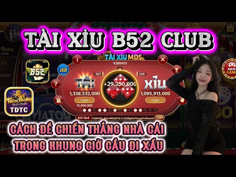 B52 club | Link tải B52 club | cách để chiến thắng nhà cái trong khung giờ cầu xấu | Tài xỉu online