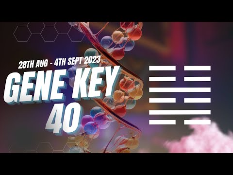 Aug 28th to Sept 4th - Gene Key 40 - The Will To Surrender