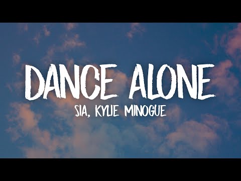 Sia, Kylie Minogue - Dance Alone (Lyrics)